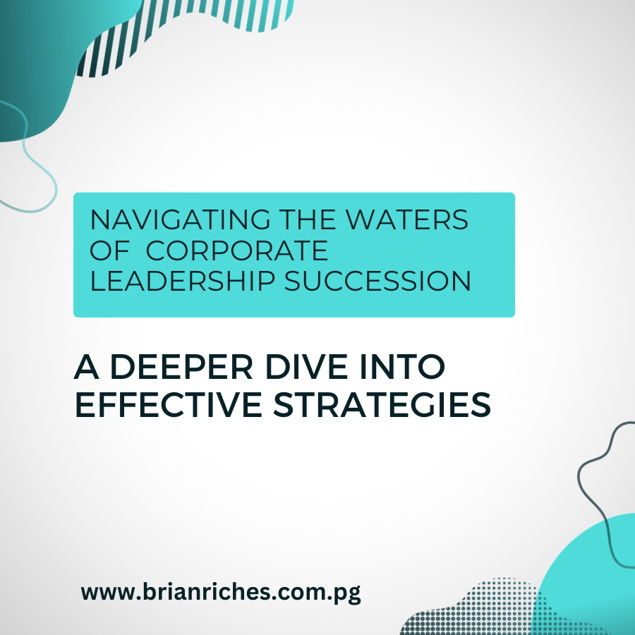 Navigating the Waters of Corporate Leadership Succession: A Deeper Dive into Effective 